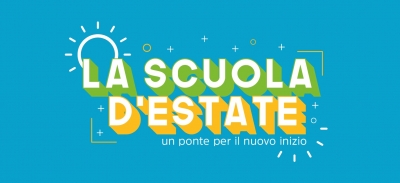 PIANO SCUOLA ESTATE 2021. UN PONTE PER IL NUOVO INIZIO.