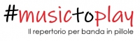 25° USCITA DI “MUSIC TO PLAY” – IL REPERTORIO PER BANDE IN PILLOLE