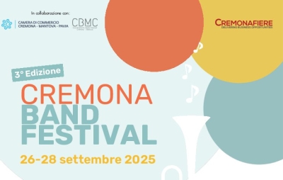 LA TERZA EDIZIONE DI CREMONA BAND FESTIVAL È RICCHISSIMA DI APPUNTAMENTI!!!
